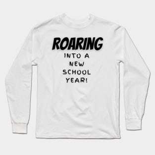 Roaring Into A New School Year Long Sleeve T-Shirt